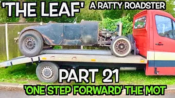 'The Leaf'  a ratty roadster, part twenty one 'one step forward' the MOT