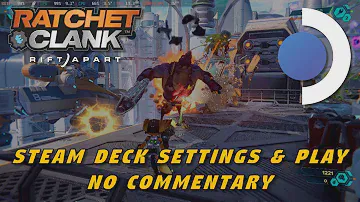 Steam Deck: Ratchet & Clank - Rift Apart (Commentary Free, Settings Experimentation, Play)